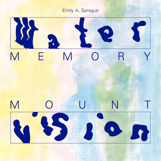 Emily A. Sprague - Water Memory / Mount Vision 2LP