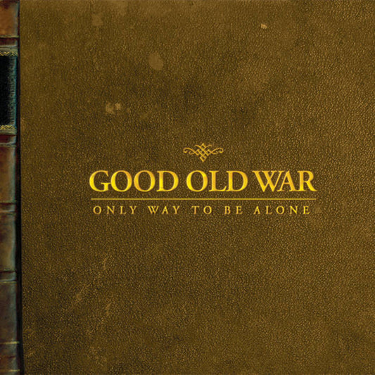 Good Old War - Only Way to Be Alone LP
