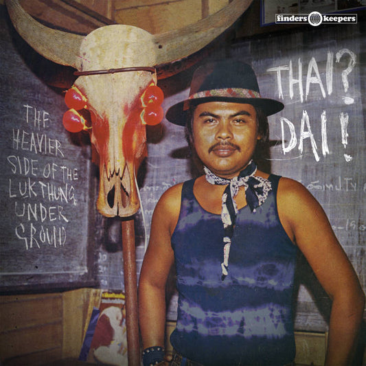Various - Thai? Dai! The Heavier Side of Luk Thung Underground LP