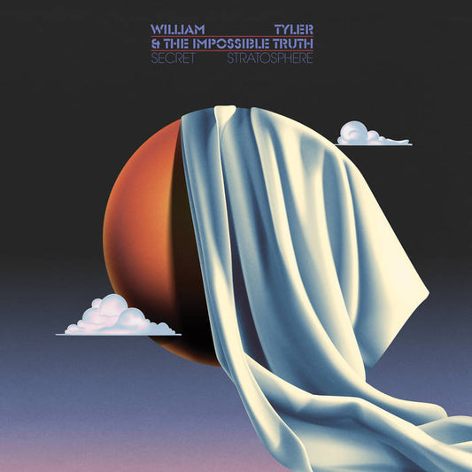 William Tyler & The Impossible Truth - Secret Stratosphere 2LP