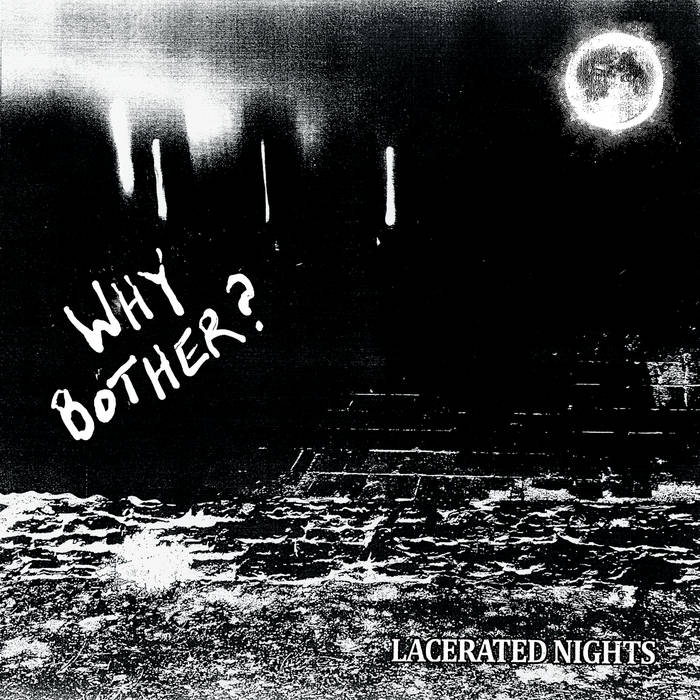 Why Bother? - Lacerated Nights LP