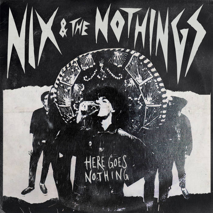 Nix & The Nothings - Here Goes Nothing LP