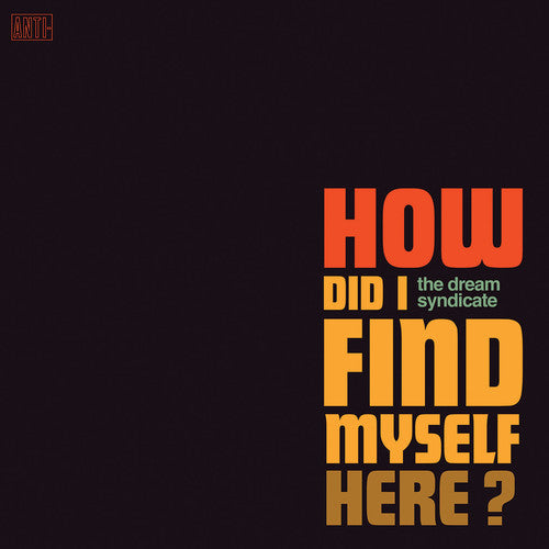 The Dream Syndicate - How Did I Find Myself Here? LP