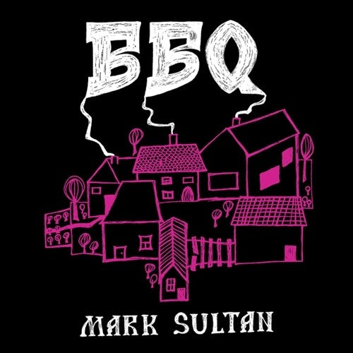 BBQ - Mark Sultan LP