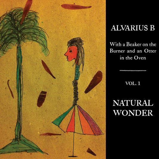 Alvarius B. - With a Beaker on the Burner and an Otter in the Oven, Vol. 1: Natural Wonder LP
