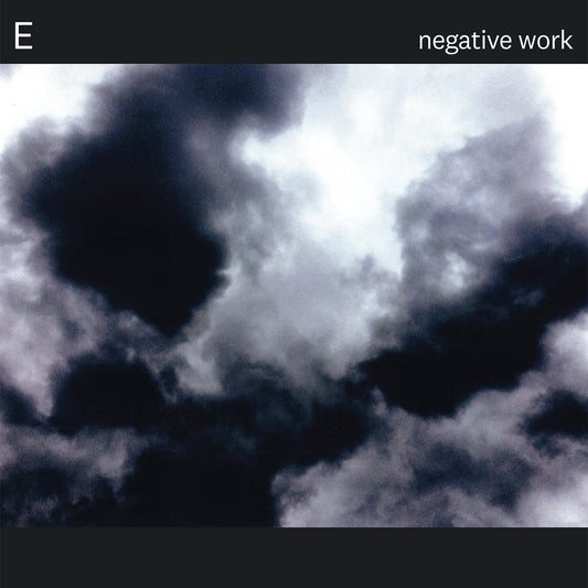 E - Negative Work LP