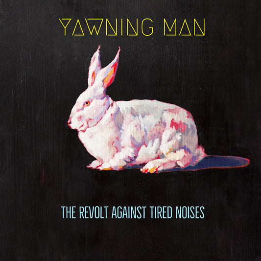 Yawning Man - The Revolt Against Tired Noises LP
