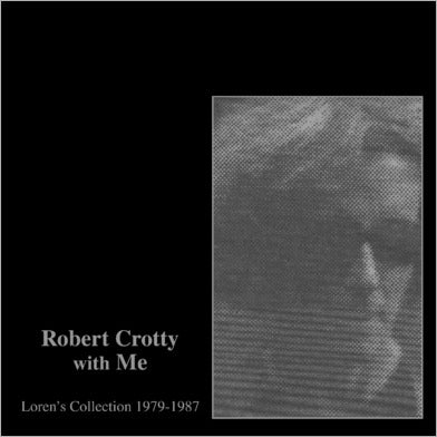 Robert Crotty & Loren Connors - Robert Crotty With Me: Loren's Collection (1979-1987) LP