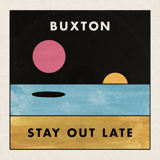 Buxton - Stay Out Late LP