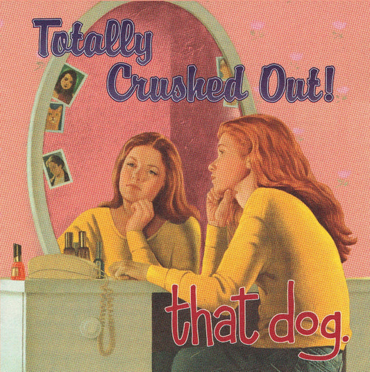 that dog. - Totally Crushed Out! LP