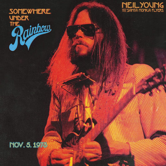 Neil Young w/ The Santa Monica Flyers - Somewhere Under the Rainbow: Nov. 5, 1973 2LP