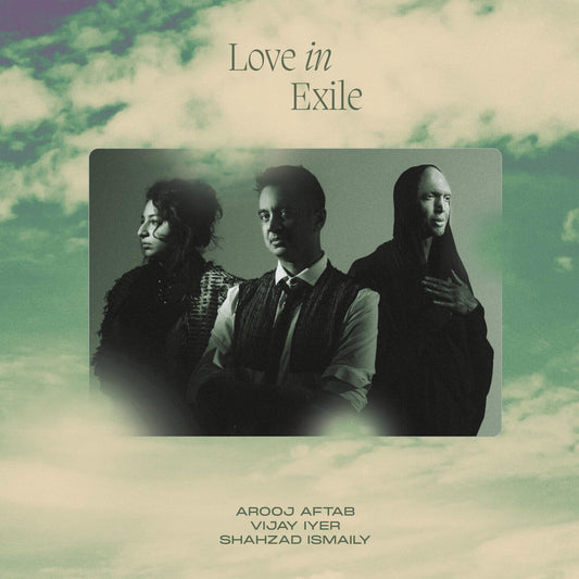 Arooj Aftab / Vijay Iyer / Shahzad Ismaily - Love in Exile 2LP